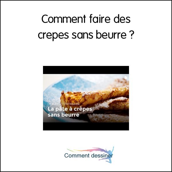 Comment faire des crepes sans beurre